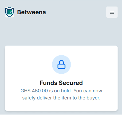 A UI element from the Betweena app indicating that funds are secured and it's safe to deliver.